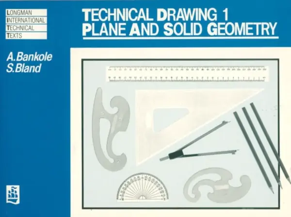 Technical Drawing 1: Plane and Solid Geometry - UNKNOWN, A Bankole