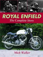Royal Enfield - The Complete Story - Mick Walker