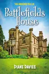 The Amusing Tale of Battlefields House - Diane Davies