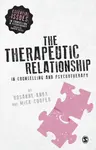The Therapeutic Relationship in Counselling and Psychotherapy - Mick Cooper, Rosanne Knox