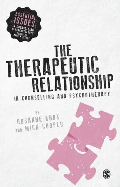 The Therapeutic Relationship in Counselling and Psychotherapy - Mick Cooper, Rosanne Knox
