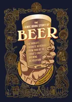 The Comic Book Story of Beer - Mike Smith, Aaron McConnell, Jonathan Hennessey
