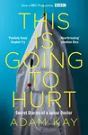 This is Going to Hurt - Adam Kay