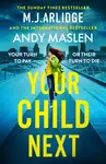 Your Child Next - M.J. Arlidge, Andy Maslen
