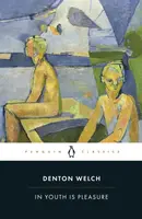 In Youth is Pleasure - Denton Welch