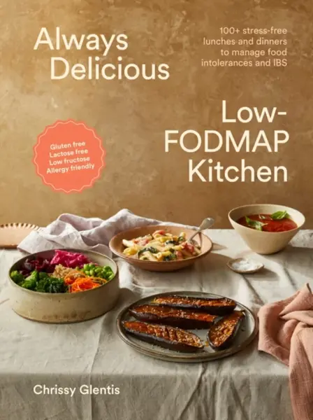 Always Delicious Low-FODMAP Kitchen - Chrissy Glentis