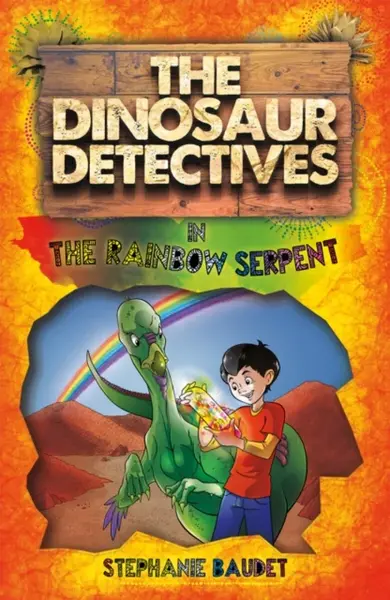 The Dinosaur Detectives in The Rainbow Serpent - Stephanie Baudet