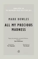 All My Precious Madness - Mark Bowles