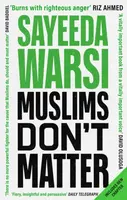 Muslims Don't Matter - Sayeeda Warsi
