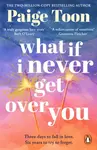 What If I Never Get Over You - Paige Toon