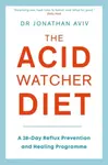 The Acid Watcher Diet - Dr Jonathan Aviv