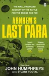 Arnhem's Last Para - John Humphreys, Stuart Tootal