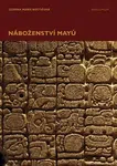 Náboženství Mayů - Zuzana Marie Kostićová