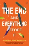 The End and Everything Before It - Finegan Kruckemeyer