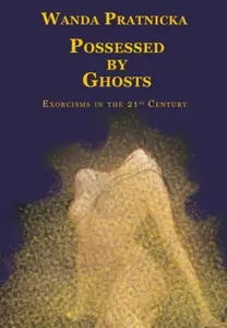 Possessed by Ghosts - Wanda Pratnicka