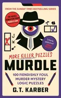 Murdle: More Killer Puzzles: THE SUNDAY TIMES BESTSELLING SERIES - G. T. Karber