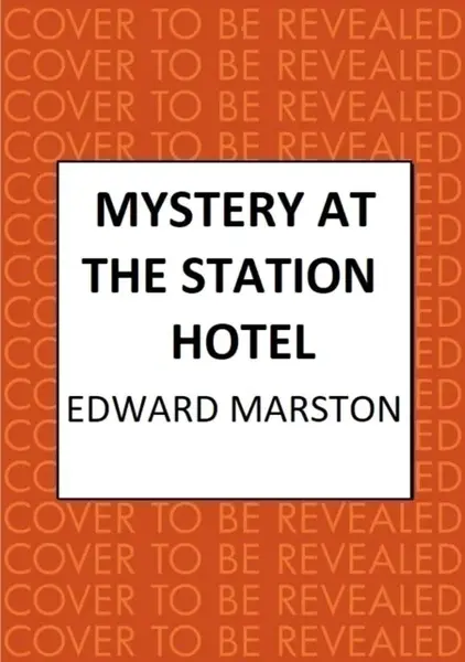 Mystery at the Station Hotel - Edward Marston