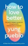 How To Love Better - Yung Pueblo