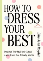How to Dress Your Best - Ellie-Jean Royden