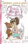 Evie's Magic Bracelet: The Silver Unicorn - Jessica Ennis-Hill, Elen Caldecott
