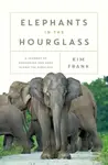 Elephants in the Hourglass - Kim Frank