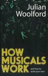 How Musicals Work - Julian Woolford