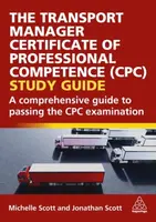 The Transport Manager Certificate of Professional Competence (CPC) Study Guide - Jonathan Scott, Michelle Scott