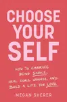 Choose Your Self - Megan Sherer