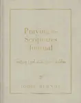 Praying the Scriptures Journal - Jodie Berndt