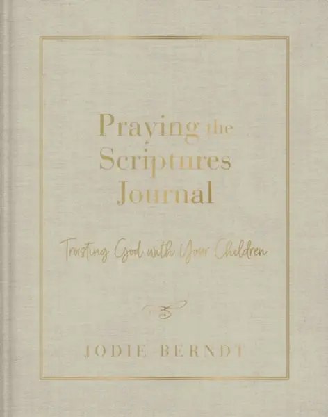 Praying the Scriptures Journal - Jodie Berndt