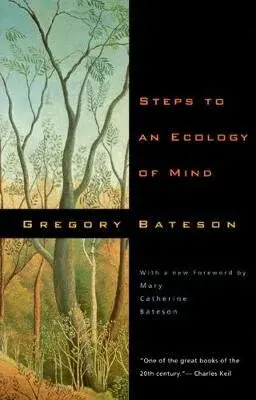 Steps to an Ecology of Mind - Gregory Bateson