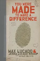 You Were Made to Make a Difference - Max Lucado, Jenna Lucado Bishop
