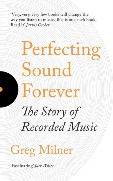 Perfecting Sound Forever - Greg Milner