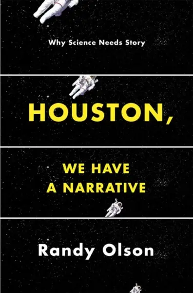 Houston, We Have a Narrative - Randy Olson