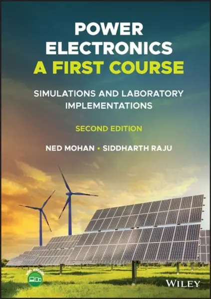 Power Electronics, A First Course - Ned  Mohan, Siddharth Raju