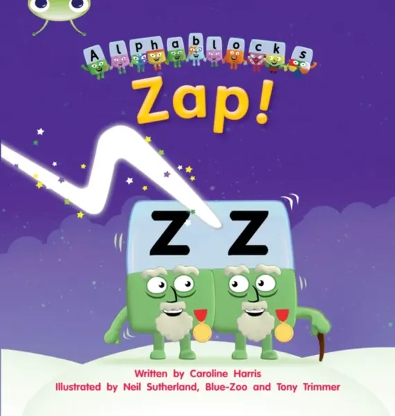 Bug Club Phonics - Phase 3 Unit 7: Alphablocks Zap! - Caroline Harris
