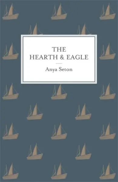 The Hearth and Eagle - Anya Seton