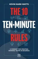 The 10 Ten-Minute Rules - Kevin Mark-Watts