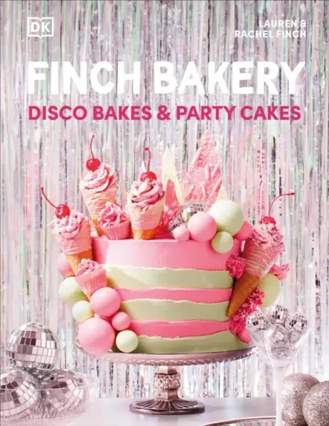 Finch Bakery Disco Bakes and Party Cakes - Lauren Finch, Rachel Finch