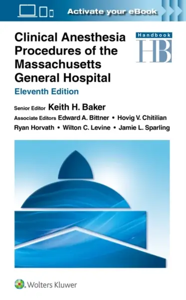 Clinical Anesthesia Procedures of the Massachusetts General Hospital - Keith H. Baker