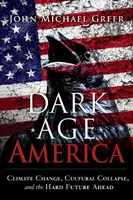 Dark Age America - Greer John Michael