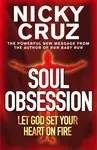 Soul Obsession: Let God Set Your Heart on Fire - Cruz Nicky