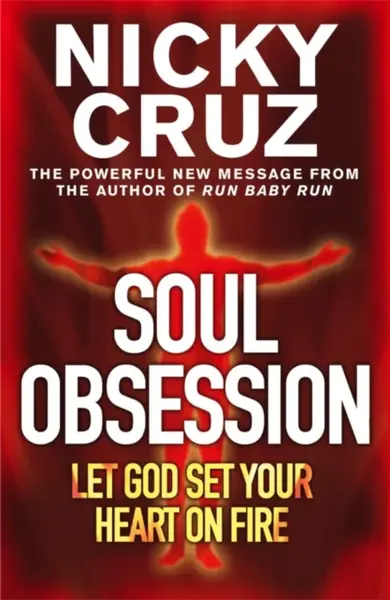 Soul Obsession: Let God Set Your Heart on Fire - Cruz Nicky