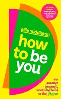How to be You (Say Goodbye to Should, Would and Could So That You Can) - kniha z kategorie Psychologie