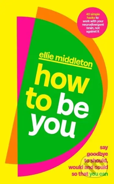 How to be You (Say Goodbye to Should, Would and Could So That You Can) - kniha z kategorie Psychologie