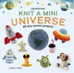 Knit a Mini Universe - Sachiyo Ishii