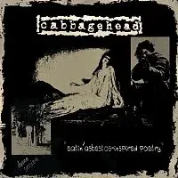 cabbagehead – eatin' asbestos-inspired poetry