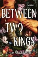 Between Two Kings - Lindsay Straube