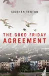 The Good Friday Agreement - Siobhan Fenton