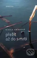 Přežít až do smrti - Nikola Kmínková - kniha z kategorie Thrillery